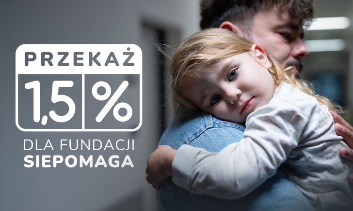 Ojciec trzyma w ramionach dziecko. Obok napis Przekaż 1,5% podatku Fundacji Siepomaga